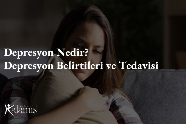 Depresyon Nedir? Depresyon Belirtileri ve Tedavisi