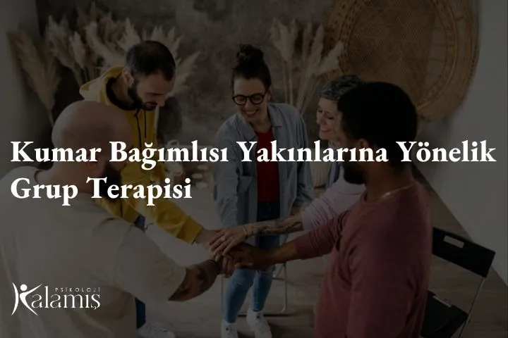 Kumar Bağımlısı Yakınlarına Yönelik Grup Terapisi