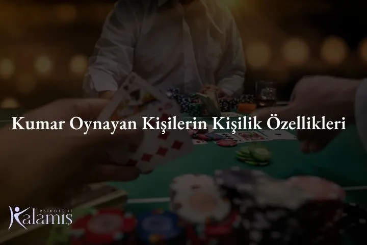 Kumar Oynayan Kişilerin Kişilik Özellikleri