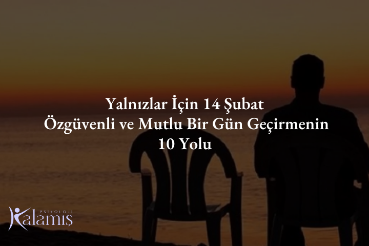 Yalnızlar İçin 14 Şubat